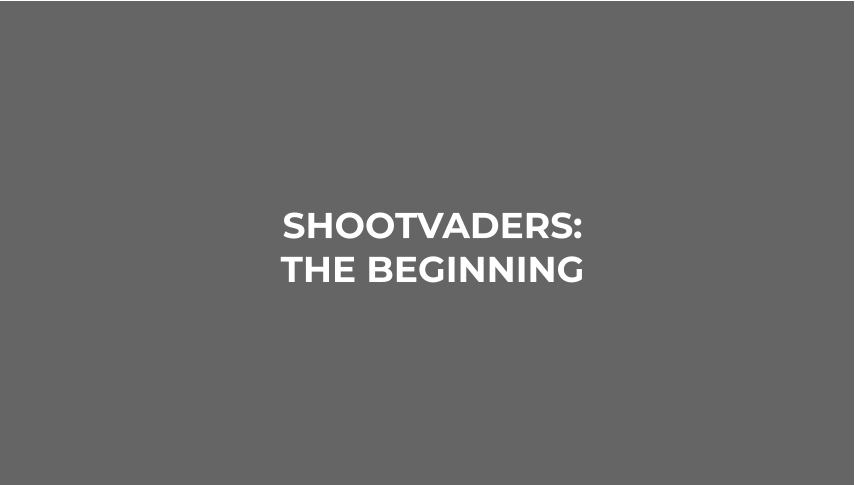 SHOOTVADERS: THE BEGINNING